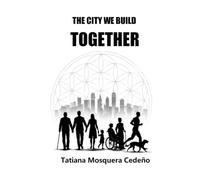 THE CITY WE BUILD TOGETHER