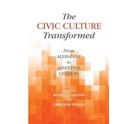 The Civic Culture Transformed: From Allegiant to Assertive Citizens (World Values Survey Books)