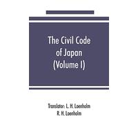 The civil code of Japan (Volume I)