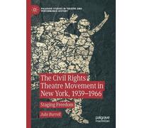 The Civil Rights Theatre Movement in New York, 1939-1966 : Staging Freedom