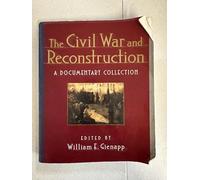 The Civil War and Reconstruction: A Documentary Collection