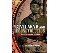 The Civil War and Reconstruction: A Documentary Reader (Uncovering the Past: Documentary Readers in American History)