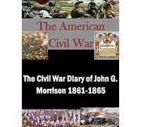 The Civil War Diary of John G. Morrison 1861-1865