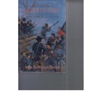 The Civil War In Kentucky: Battle For The Bluegrass State