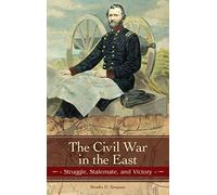The Civil War in the East: Struggle, Stalemate, and Victory (Reflections on the Civil War Era)