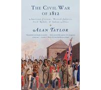 The Civil War of 1812: American Citizens, British Subjects, Irish Rebels, & Indian Allies