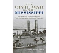 The Civil War on the Mississippi: Union Sailors, Gunboat Captains, and the Campaign to Control the River
