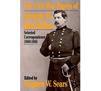 The Civil War Papers Of George B. Mcclellan: Selected Correspondence, 1860-1865 (Quality Paperbacks Series)