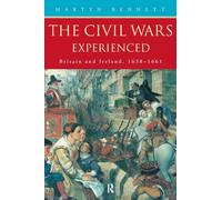 The Civil Wars Experienced: Britain and Ireland, 1638-1661