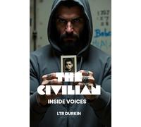 The Civilian: Inside Voices: Where Survival Means Becoming the Monster You Fear Most (The Civilian Saga)