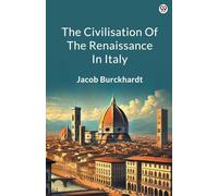 The Civilisation Of The Renaissance In Italy (Edition1)