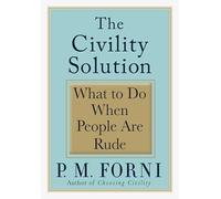 The Civility Solutions: What to Do When People are Rude