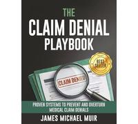 The Claim Denial Playbook: Proven Systems for Appealing and Preventing Medical Claim Denials