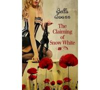 The Claiming of Snow White: Volume 5 (Twisted Fairy Tales for the Sexually Adventurous)