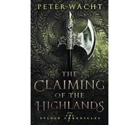 The Claiming of the Highlands: 7 (The Sylvan Chronicles)