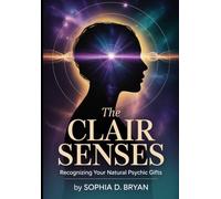 The CLAIR Senses: Recognizing your natural psychic gifts (The Intuitive Awakening Series)