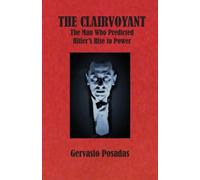 The Clairvoyant : The Man Who Predicted Hitler's Rise to Power