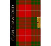The Clan Tartans Of Scotland Collection - Journal - Crawford: A beautifully designed soft cover blank lined 6 x 9 inches 120 page Journal/Notebook - A perfect Scottish themed gift for any occasion.