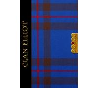 The Clan Tartans Of Scotland Collection - Journal - Elliot: A beautifully designed soft cover blank lined 6 x 9 inches 120 page Journal/Notebook - A perfect Scottish themed gift for any occasion.
