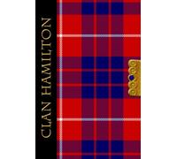 The Clan Tartans Of Scotland Collection - Journal - Hamilton: A beautifully designed soft cover 120 page blank lined 6 x 9 inches Journal/Notebook - A perfect Scottish themed gift for any occasion.