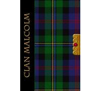 The Clan Tartans of Scotland Collection - Journal - MALCOLM TARTAN NOTEBOOK: A beautifully designed soft cover 120 page blank lined 6 x 9 inches ... Scottish themed gift for any occasion.