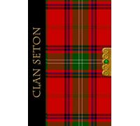 The Clan Tartans Of Scotland Collection - Journal - Seton: A beautifully designed soft cover 120 page blank lined 6 x 9 inches Journal/Notebook - A perfect Scottish themed gift for any occasion.