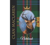 The Clan Tartans Of Scotland Collection - Monarch of the Glen Edition - MACLAREN TARTAN NOTEBOOK: A beautifully designed soft cover 120 page blank ... Scottish themed gift for any occasion.