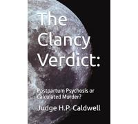 The Clancy Verdict:: Postpartum Psychosis or Calculated Murder?