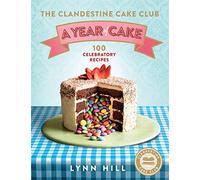The Clandestine Cake Club: A Year of Cake