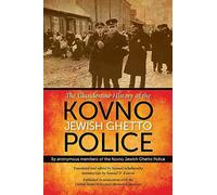 The Clandestine History of the Kovno Jewish Ghetto Police