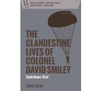 The Clandestine Lives of Colonel David Smiley : Code Name 'Grin'
