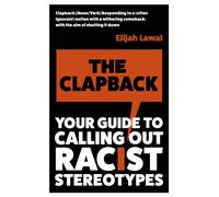 The Clapback : Your Guide to Calling out Racist Stereotypes