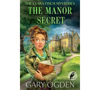 The Clara Finch Mysteries - Book One.: The Manor Secret - A bite-sized whodunit you can finish in an evening. The perfect quick mystery for commuters!
