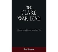 The Clare War Dead: A History of the Casualties of the Great War