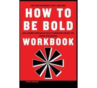 The Clarifying Insights You’ll Gain from How to Be Bold Workbook: How Learning from Ranjay Gulati’s Knowledge Can Help You Unlock Your Success