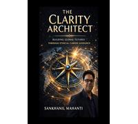 The Clarity Architect: Building Global Futures Through Ethical Career Guidance