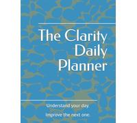 The Clarity Daily Planner: Measure & Improve - Look back what you did, how you felt that day