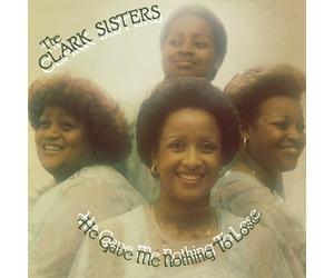 The Clark Sisters He Gave Me Nothing to Lose (Vinyl) 12" Album (US IMPORT)