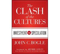 The Clash of the Cultures: Investment vs. Speculation