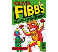 The Clash of the Mega Robots (Oliver Fibbs, 4)