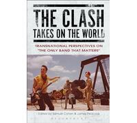 The Clash Takes on the World: Transnational Perspectives on The Only Band that Matters