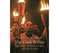 The Clash Within - Democracy, Religious Violence and India′s Future (OIP)