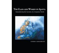 THE CLASS-LESS WOMEN OF AJANTA: Remembering the Serenity of a Forgotten World