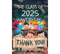 The Class Of 2025 Want To Say: Thoughtful End Of Year Present For Teachers - Appreciation Gift - Keepsake - Student Thank you