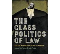 The Class Politics of Law: Essays Inspired by Harry Glasbeek
