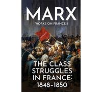 The Class Struggles in France: 1848-1850