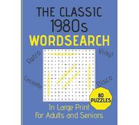 The Classic 1980's Wordsearch Book: Large Print Puzzle Book for Adults and Seniors, 80 Fun Word Searches with Over 1000 Words