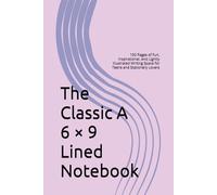 The Classic A 6 × 9 Lined Notebook: 150 Pages of Fun, Inspirational, and Lightly Illustrated Writing Space for Teens and Stationery Lovers
