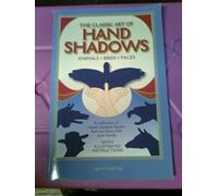 The Classic Art of Hand Shadows : Animals, Birds, Faces