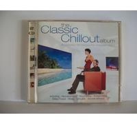 The Classic Chilout Album - A collection of Classics for A Modern World
